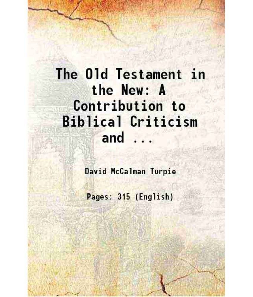 The Old Testament In The New A Contribution To Biblical Criticism And ... 1868 Hardcover The Old Testament In The New A Contribution To Biblical Criticism And ... 1868 Hardcover