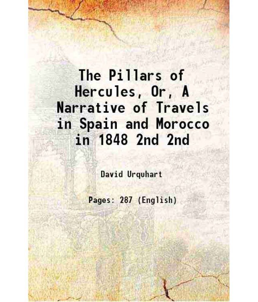 The Pillars Of Hercules, Or, A Narrative Of Travels In Spain And Morocco In 1848 Volume 2Nd 1850 Hardcover The Pillars Of Hercules, Or, A Narrative Of Travels In Spain And Morocco In 1848 Volume 2Nd 1850 Hardcover