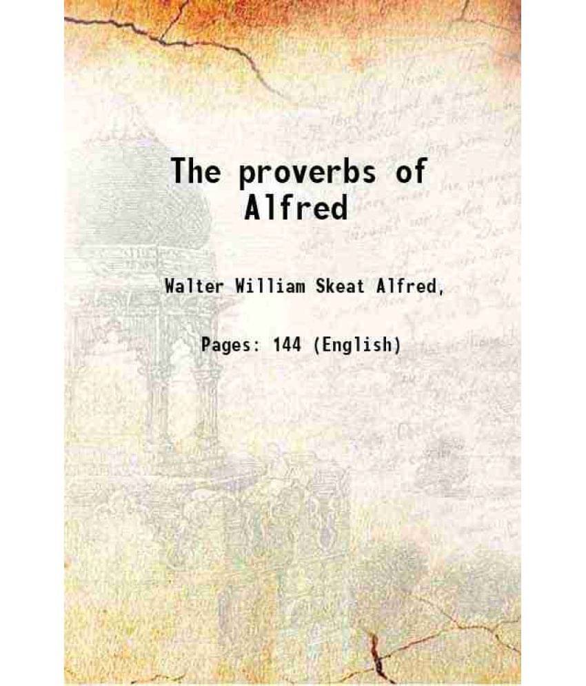 The Proverbs Of Alfred 1907 Hardcover The Proverbs Of Alfred 1907 Hardcover