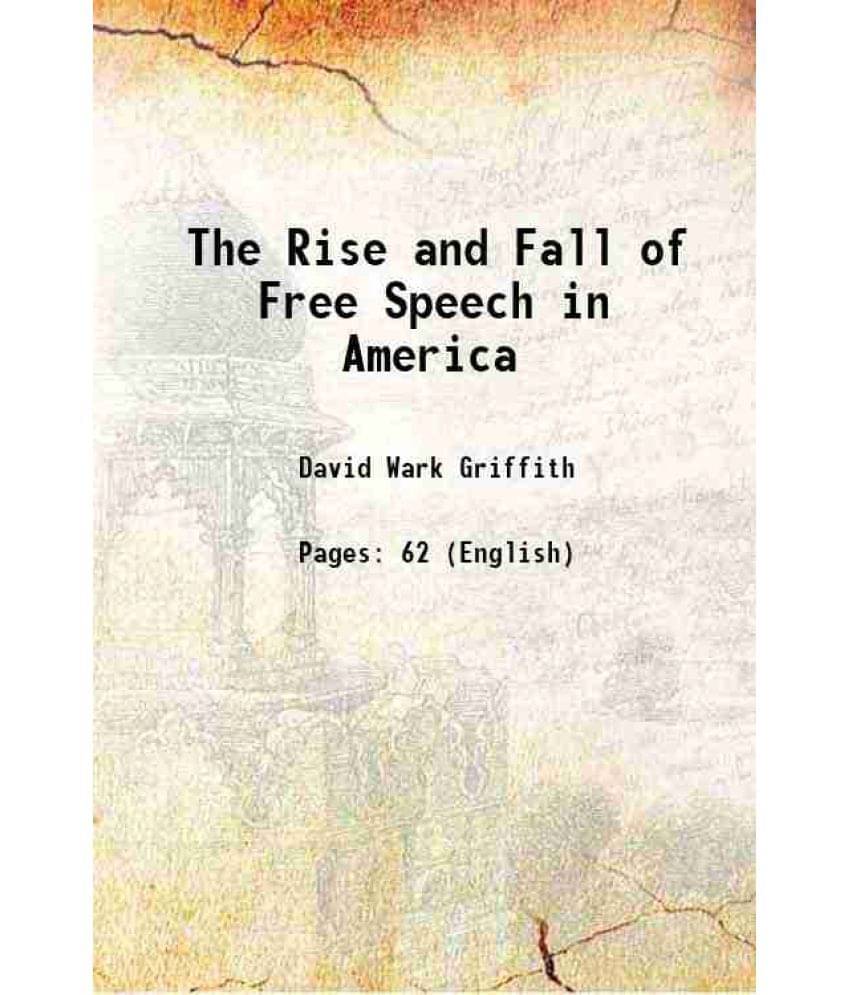The Rise And Fall Of Free Speech In America 1916 Hardcover The Rise And Fall Of Free Speech In America 1916 Hardcover