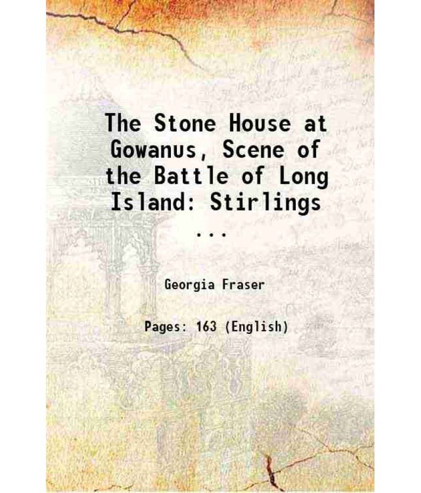     			The Stone House At Gowanus, Scene Of The Battle Of Long Island: Stirlings ... 1909 Hardcover