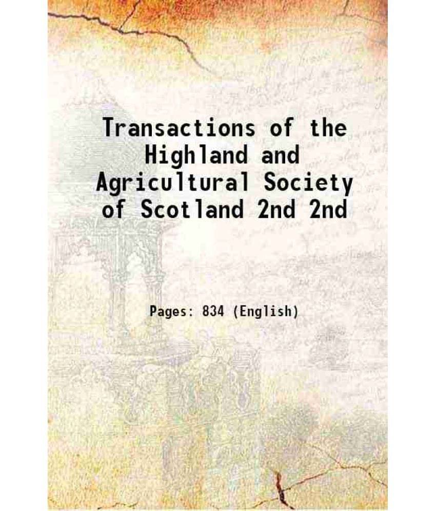 Transactions Of The Highland And Agricultural Society Of Scotland Volume 2Nd 1869 Hardcover Transactions Of The Highland And Agricultural Society Of Scotland Volume 2Nd 1869 Hardcover