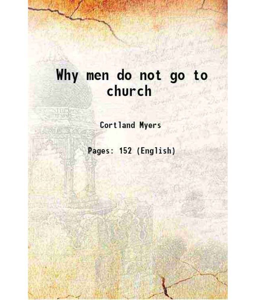 Why Men Do Not Go To Church 1899 Hardcover Why Men Do Not Go To Church 1899 Hardcover