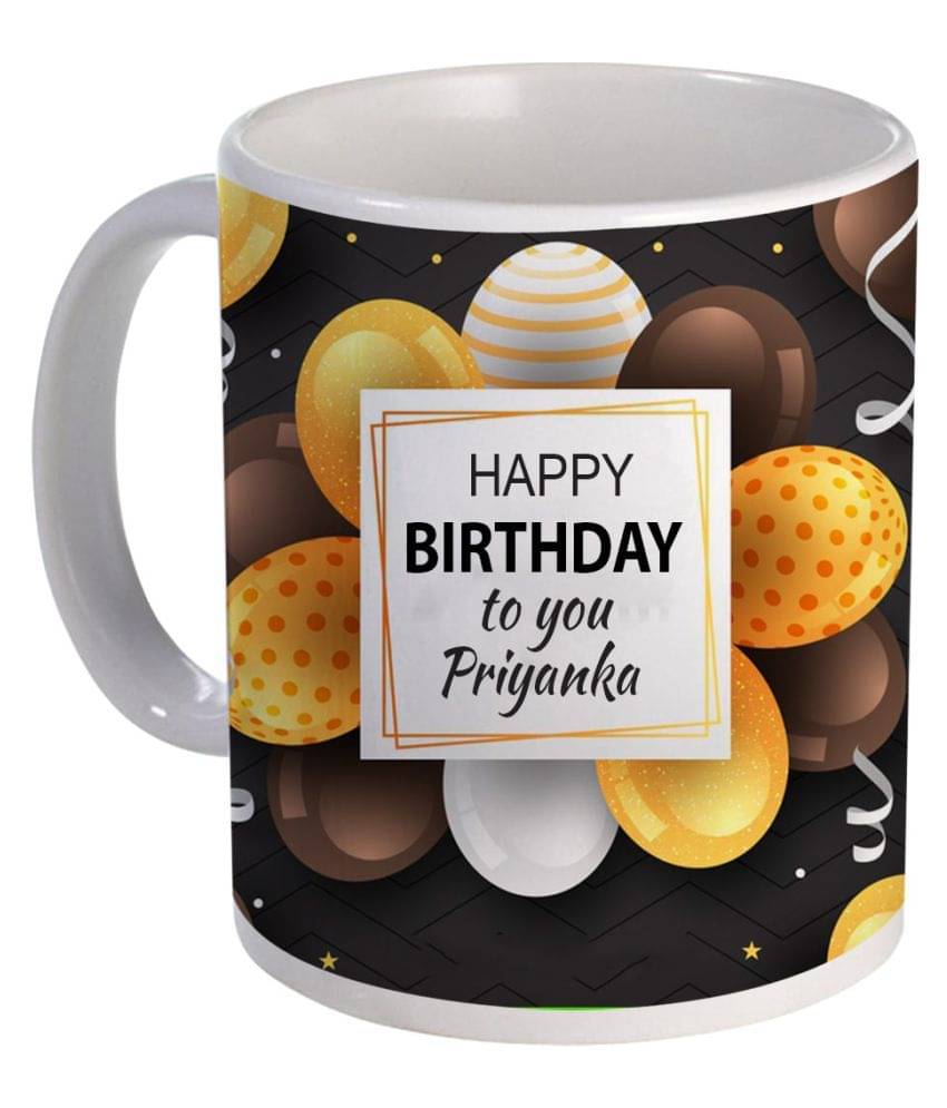 COLOR YARD best happy birthday to you Priyanka on white Ceramic Coffee Mug 1 Pcs 325 ml COLOR YARD best happy birthday to you Priyanka on white Ceramic Coffee Mug 1 Pcs 325 ml