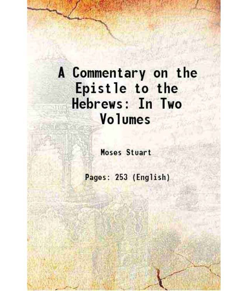 A Commentary On The Epistle To The Hebrews Volume 1 1828 Hardcover A Commentary On The Epistle To The Hebrews Volume 1 1828 Hardcover
