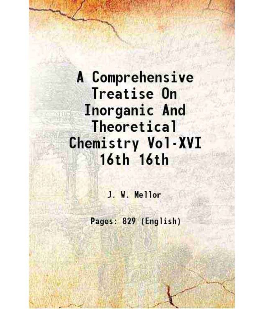 A Comprehensive Treatise On Inorganic And Theoretical Chemistry Vol-Xvi Volume 16Th 1937 Hardcover A Comprehensive Treatise On Inorganic And Theoretical Chemistry Vol-Xvi Volume 16Th 1937 Hardcover