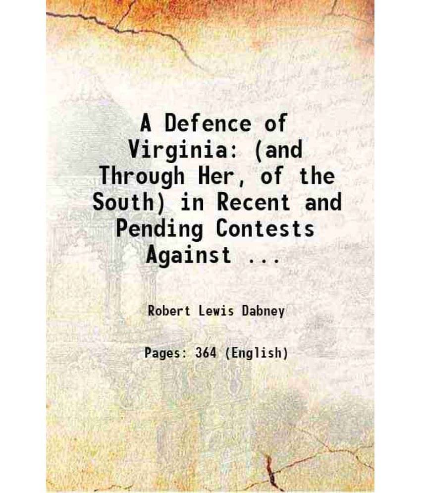 A Defence Of Virginia (And Through Her, Of The South) In Recent And Pending Contests Against ... 1867 Hardcover A Defence Of Virginia (And Through Her, Of The South) In Recent And Pending Contests Against ... 1867 Hardcover