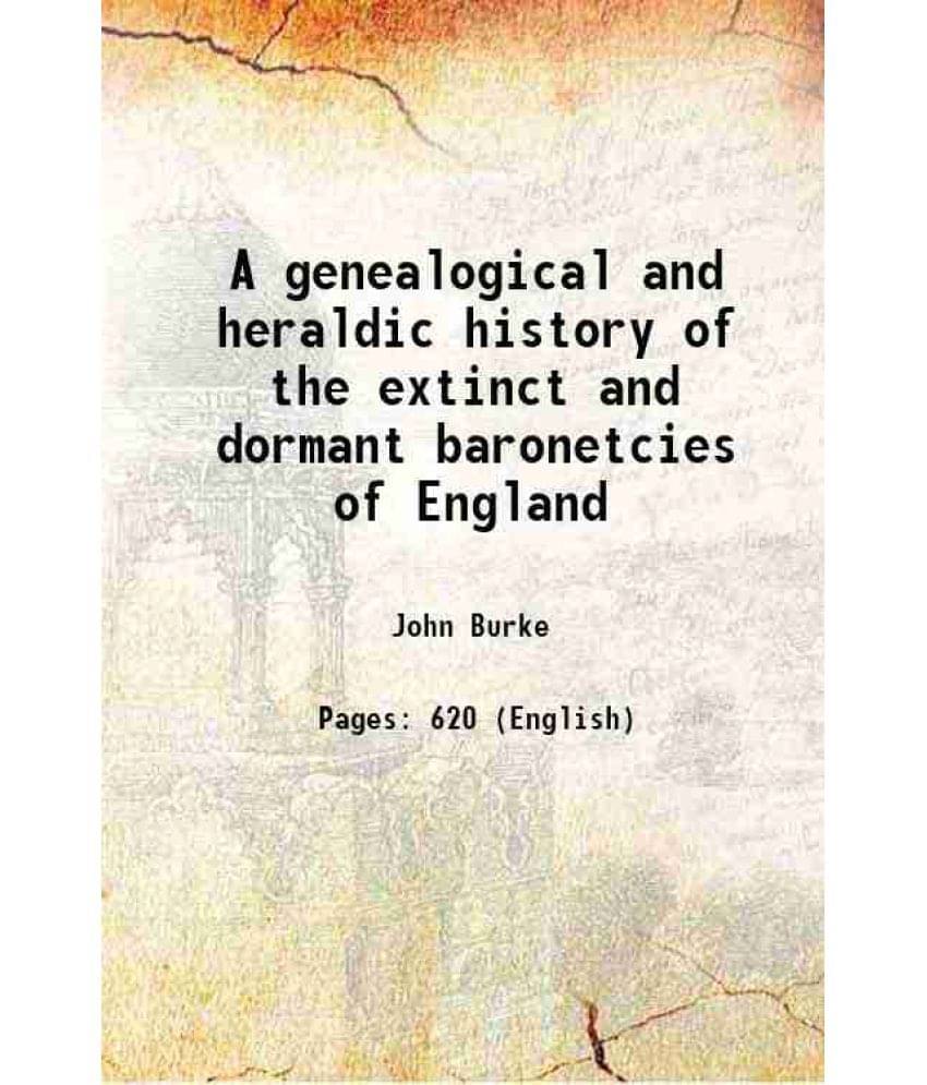     			A Genealogical And Heraldic History Of The Extinct And Dormant Baronetcies Of England 1838 Hardcover
