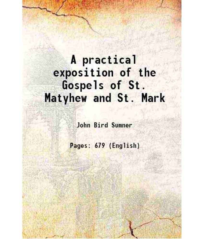 A Practical Exposition Of The Gospels Of St. Matyhew And St. Mark 1838 Hardcover A Practical Exposition Of The Gospels Of St. Matyhew And St. Mark 1838 Hardcover