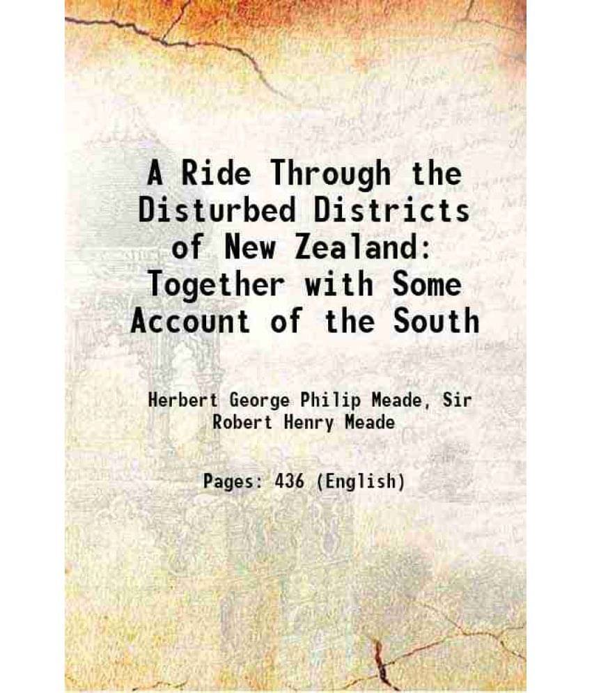 A Ride Through The Disturbed Districts Of New Zealand Together With Some Account Of The South 1870 Hardcover A Ride Through The Disturbed Districts Of New Zealand Together With Some Account Of The South 1870 Hardcover