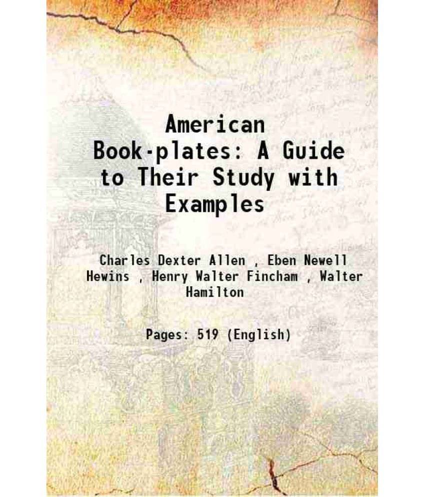 American Book-Plates: A Guide To Their Study With Examples 1894 Hardcover American Book-Plates: A Guide To Their Study With Examples 1894 Hardcover