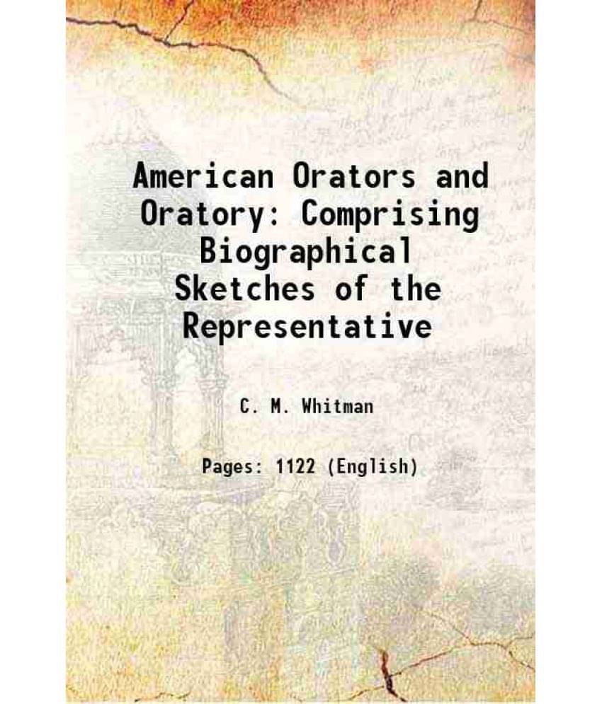 American Orators And Oratory: Comprising Biographical Sketches Of The Representative 1884 Hardcover American Orators And Oratory: Comprising Biographical Sketches Of The Representative 1884 Hardcover