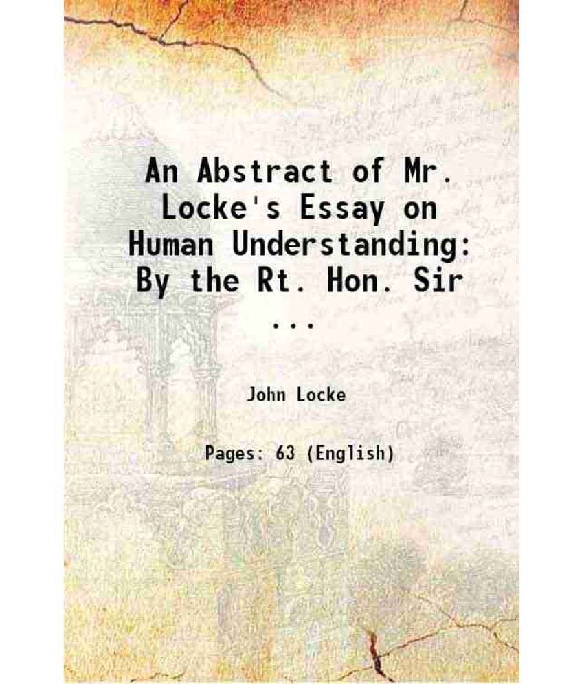 An Abstract Of Mr. Locke'S Essay On Human Understanding: By The Rt. Hon. Sir ... 1752 Hardcover An Abstract Of Mr. Locke'S Essay On Human Understanding: By The Rt. Hon. Sir ... 1752 Hardcover
