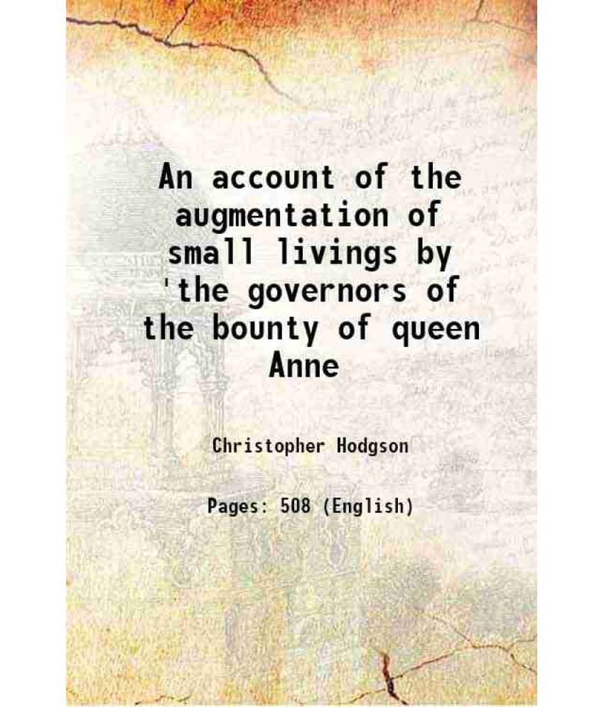 An Account Of The Augmentation Of Small Livings By 'The Governors Of The Bounty Of Queen Anne 1826 Hardcover An Account Of The Augmentation Of Small Livings By 'The Governors Of The Bounty Of Queen Anne 1826 Hardcover