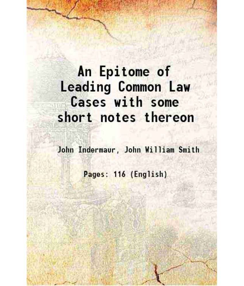 An Epitome Of Leading Common Law Cases With Some Short Notes Thereon 1874 Hardcover An Epitome Of Leading Common Law Cases With Some Short Notes Thereon 1874 Hardcover