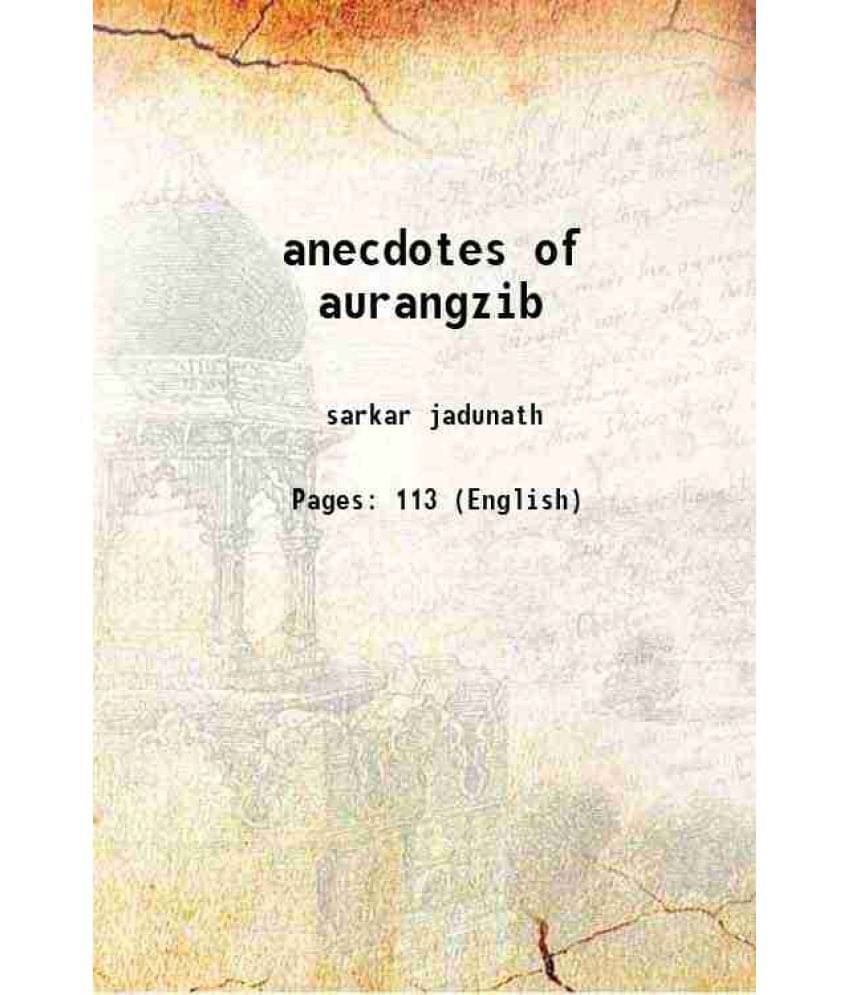 Anecdotes Of Aurangzib 1949 Hardcover Anecdotes Of Aurangzib 1949 Hardcover