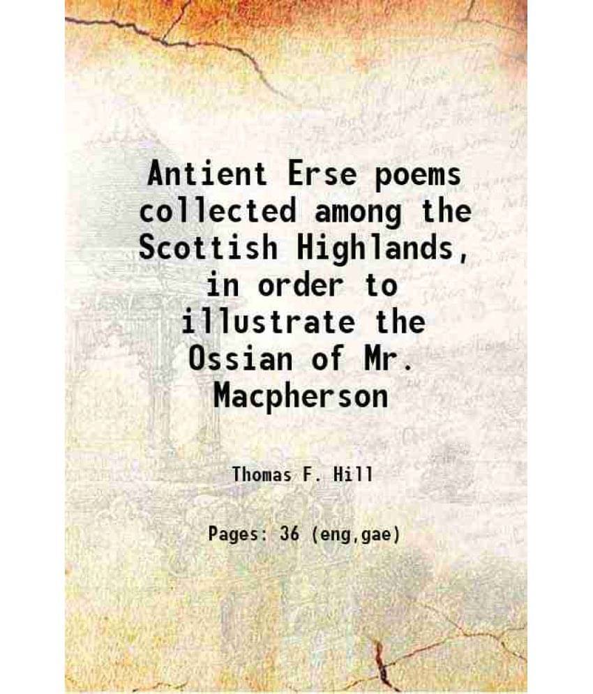 Antient Erse Poems Collected Among The Scottish Highlands, In Order To Illustrate The Ossian Of Mr. Macpherson 1878 Hardcove-.. Antient Erse Poems Collected Among The Scottish Highlands, In Order To Illustrate The Ossian Of Mr. Macpherson 1878 Hardcove-..