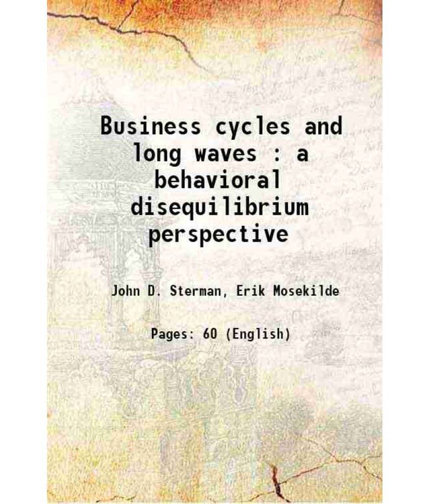 Business Cycles And Long Waves : A Behavioral Disequilibrium Perspective Hardcover Business Cycles And Long Waves : A Behavioral Disequilibrium Perspective Hardcover