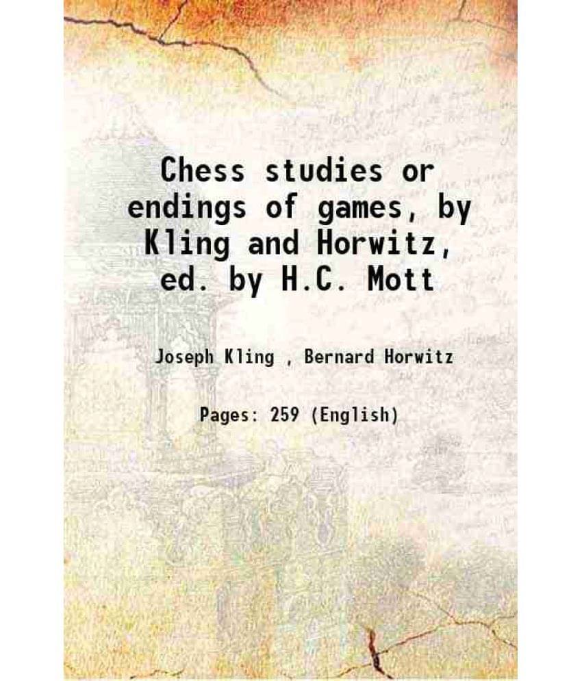 Chess Studies Or Endings Of Games, By Kling And Horwitz, Ed. By H.C. Mott 1851 Hardcover Chess Studies Or Endings Of Games, By Kling And Horwitz, Ed. By H.C. Mott 1851 Hardcover