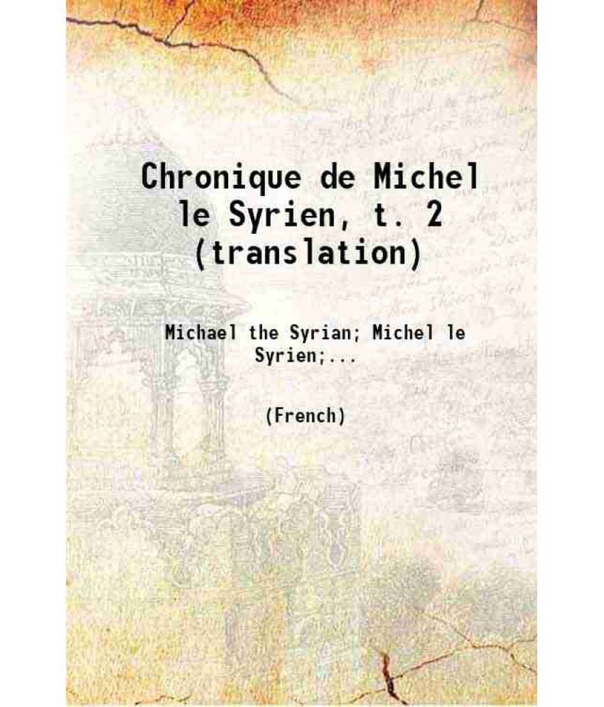 Chronique De Michel Le Syrien Volume 2 1901 Hardcover Chronique De Michel Le Syrien Volume 2 1901 Hardcover