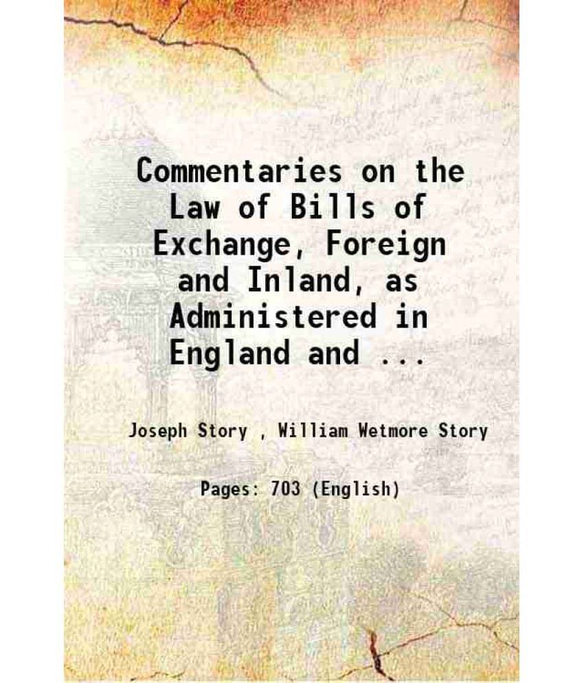 Commentaries On The Law Of Bills Of Exchange, Foreign And Inland, As Administered In England 1847 Hardcover Commentaries On The Law Of Bills Of Exchange, Foreign And Inland, As Administered In England 1847 Hardcover