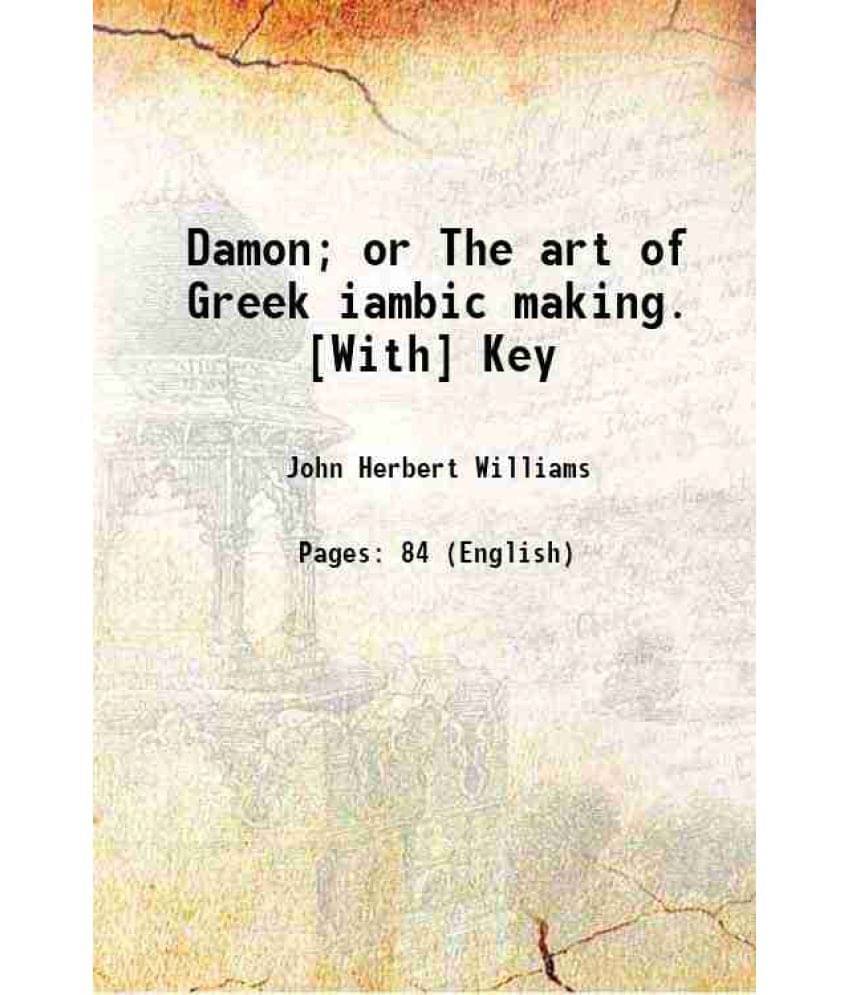 Damon Or The Art Of Greek Iambic Making. With Key 1881 Hardcover Damon Or The Art Of Greek Iambic Making. With Key 1881 Hardcover