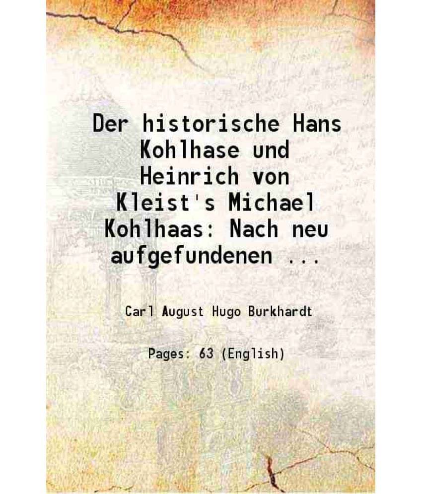 Der Historische Hans Kohlhase Und Heinrich Von Kleist'S Michael Kohlhaas Nach Neu Aufgefundenen ... 1864 Hardcover Der Historische Hans Kohlhase Und Heinrich Von Kleist'S Michael Kohlhaas Nach Neu Aufgefundenen ... 1864 Hardcover