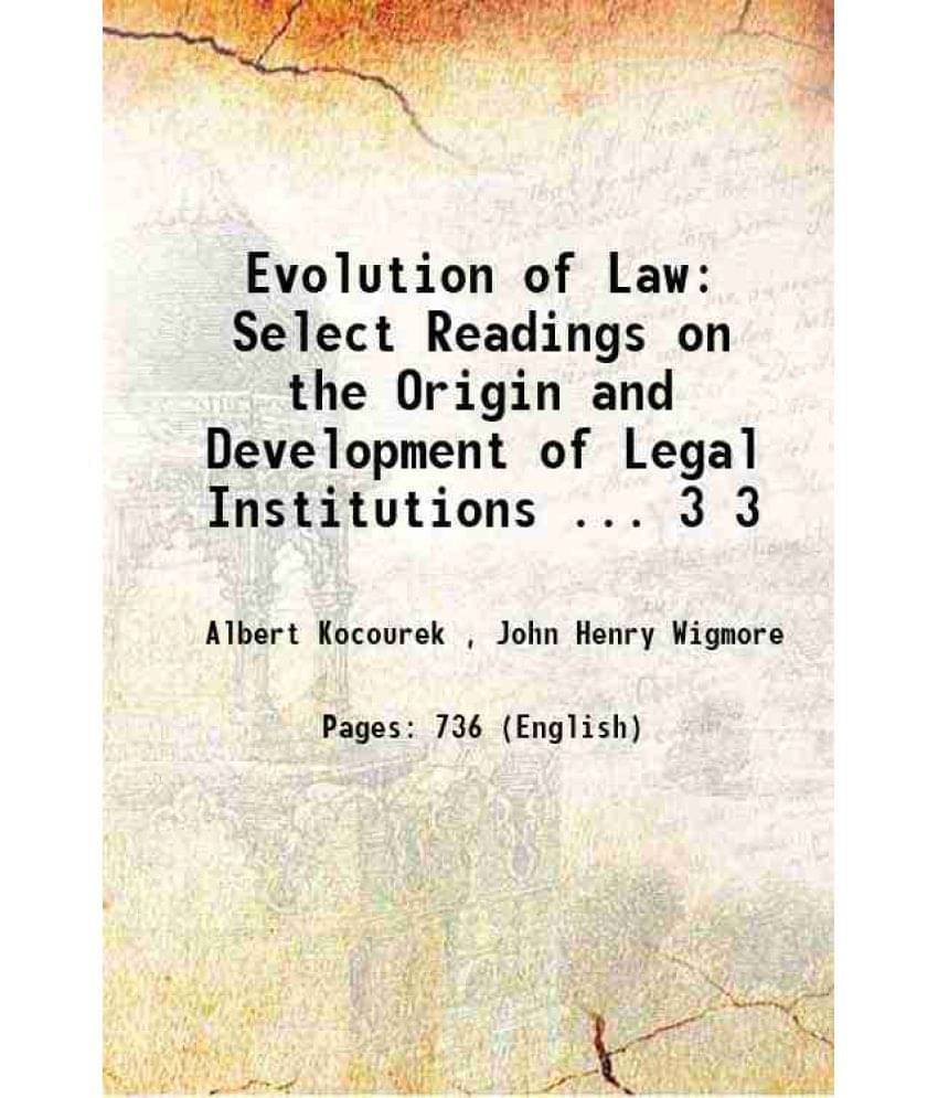 Evolution Of Law: Select Readings On The Origin And Development Of Legal Institutions ... Volume 3 1918 Hardcover Evolution Of Law: Select Readings On The Origin And Development Of Legal Institutions ... Volume 3 1918 Hardcover