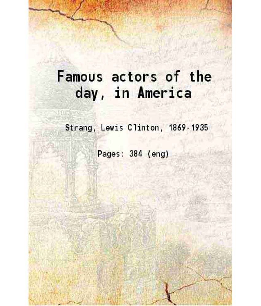 Famous Actors Of The Day In America 1900 Hardcover Famous Actors Of The Day In America 1900 Hardcover