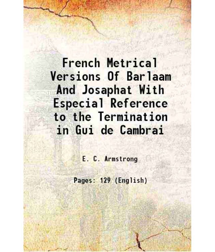 French Metrical Versions Of Barlaam And Josaphat With Especial Reference To The Termination In Gui De Cambrai 1922 Hardcover-.. French Metrical Versions Of Barlaam And Josaphat With Especial Reference To The Termination In Gui De Cambrai 1922 Hardcover-..