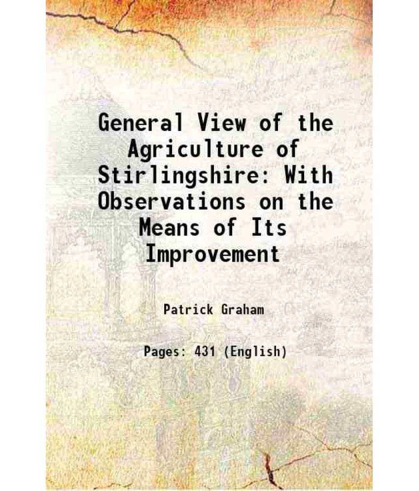 General View Of The Agriculture Of Stirlingshire With Observations On The Means Of Its Improvement 1812 Hardcover General View Of The Agriculture Of Stirlingshire With Observations On The Means Of Its Improvement 1812 Hardcover