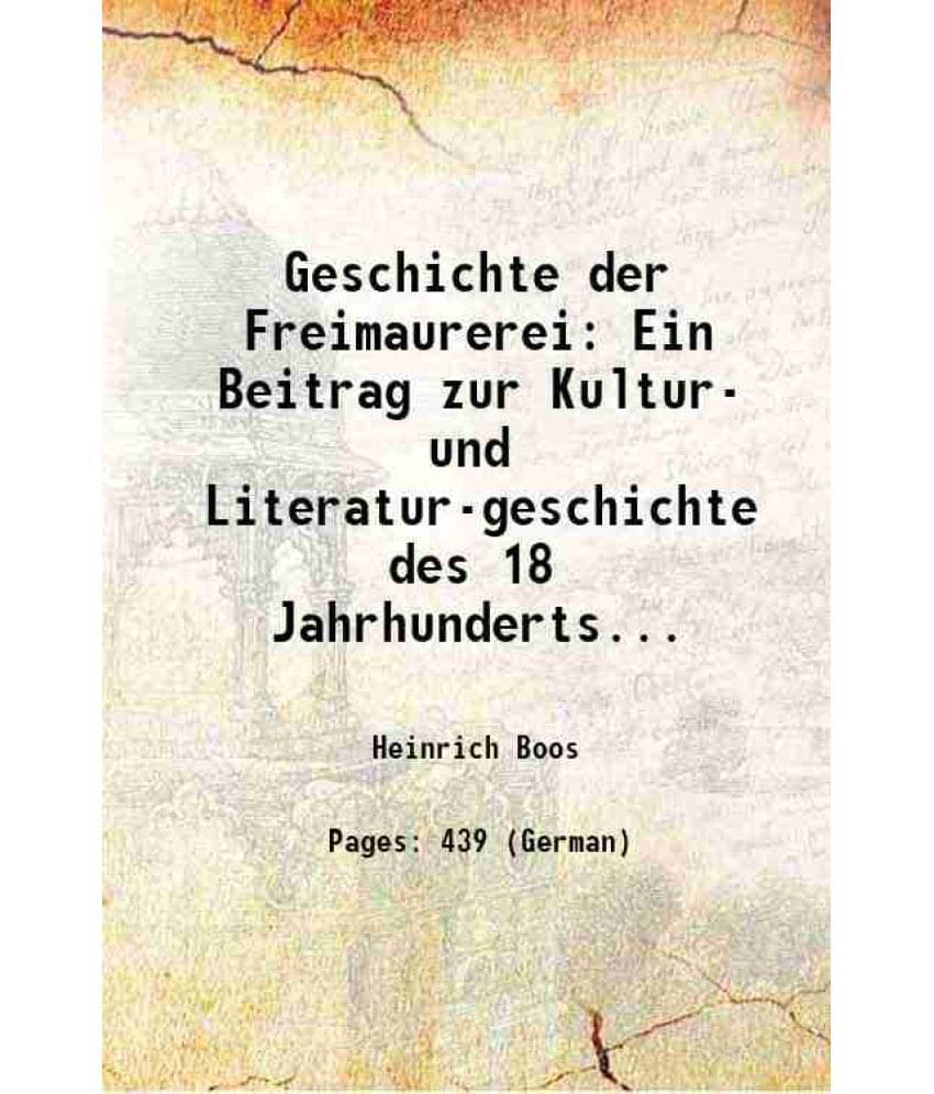     			Geschichte Der Freimaurerei: Ein Beitrag Zur Kultur- Und Literatur-Geschichte Des 18 Jahrhunderts... 1906 Hardcover