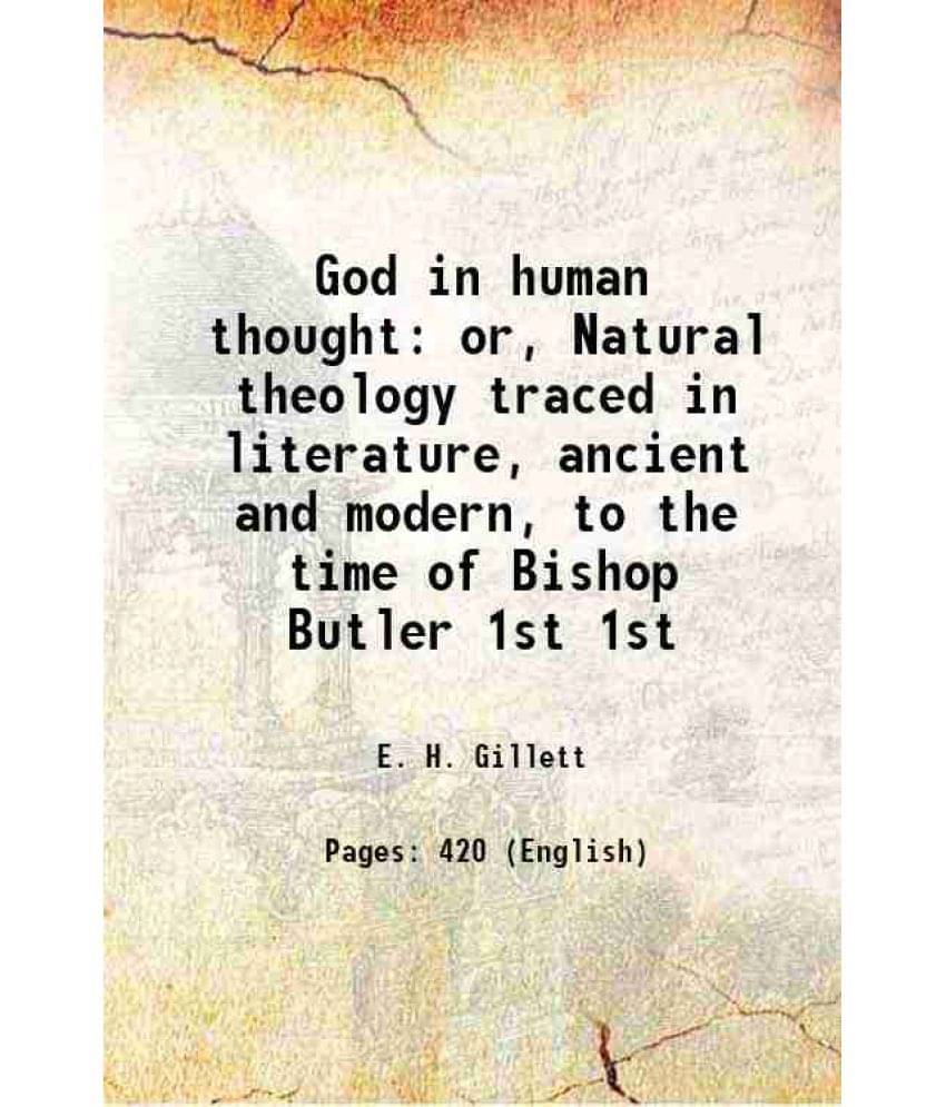 God In Human Thought Or, Natural Theology Traced In Literature, Ancient And Modern, To The Time Of Bishop Butler Volume 1St 1-.. God In Human Thought Or, Natural Theology Traced In Literature, Ancient And Modern, To The Time Of Bishop Butler Volume 1St 1-..