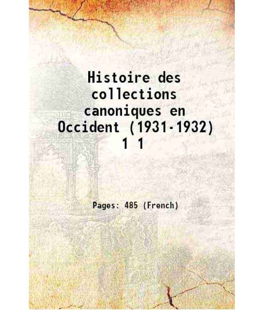 Histoire Des Collections Canoniques En Occident (1931-1932) Volume 1 1931-1932 Hardcover Histoire Des Collections Canoniques En Occident (1931-1932) Volume 1 1931-1932 Hardcover