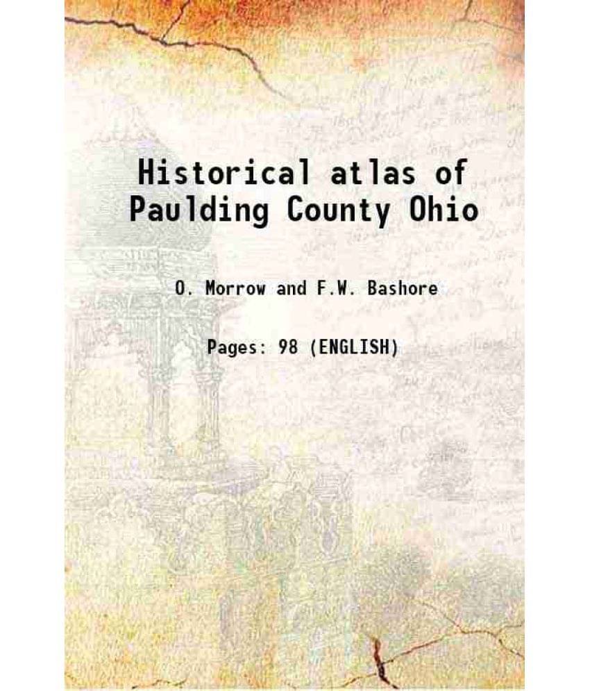 Historical Atlas Of Paulding County Ohio Hardcover Historical Atlas Of Paulding County Ohio Hardcover