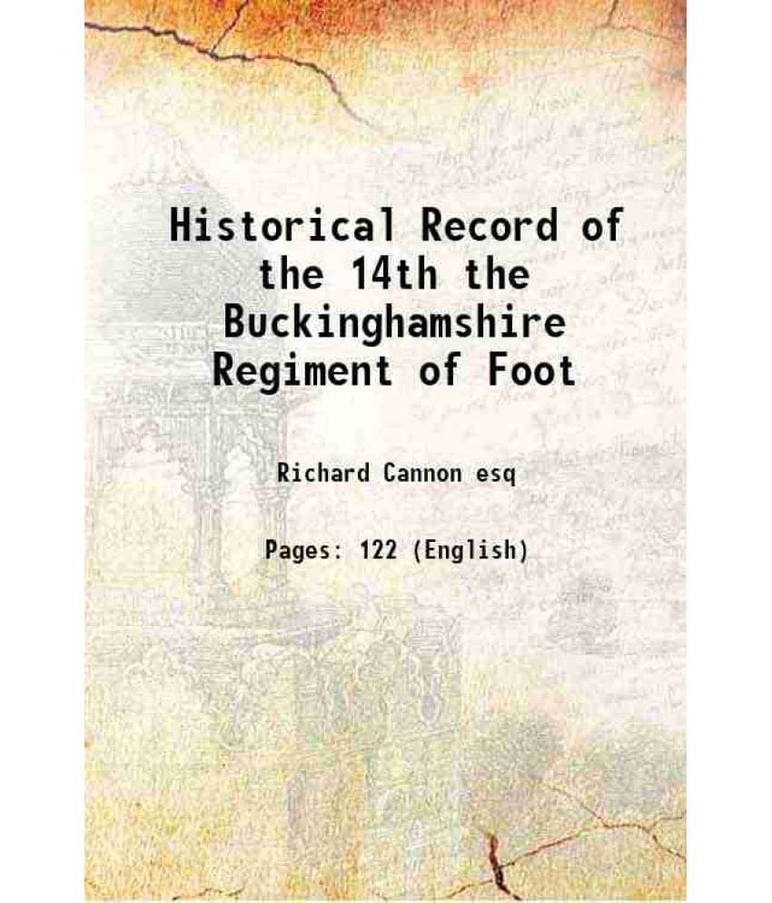 Historical Record Of The 14Th The Buckinghamshire Regiment Of Foot 1845 Hardcover Historical Record Of The 14Th The Buckinghamshire Regiment Of Foot 1845 Hardcover
