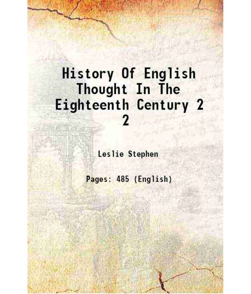 History Of English Thought In The Eighteenth Century Volume 2 1881 Hardcover History Of English Thought In The Eighteenth Century Volume 2 1881 Hardcover
