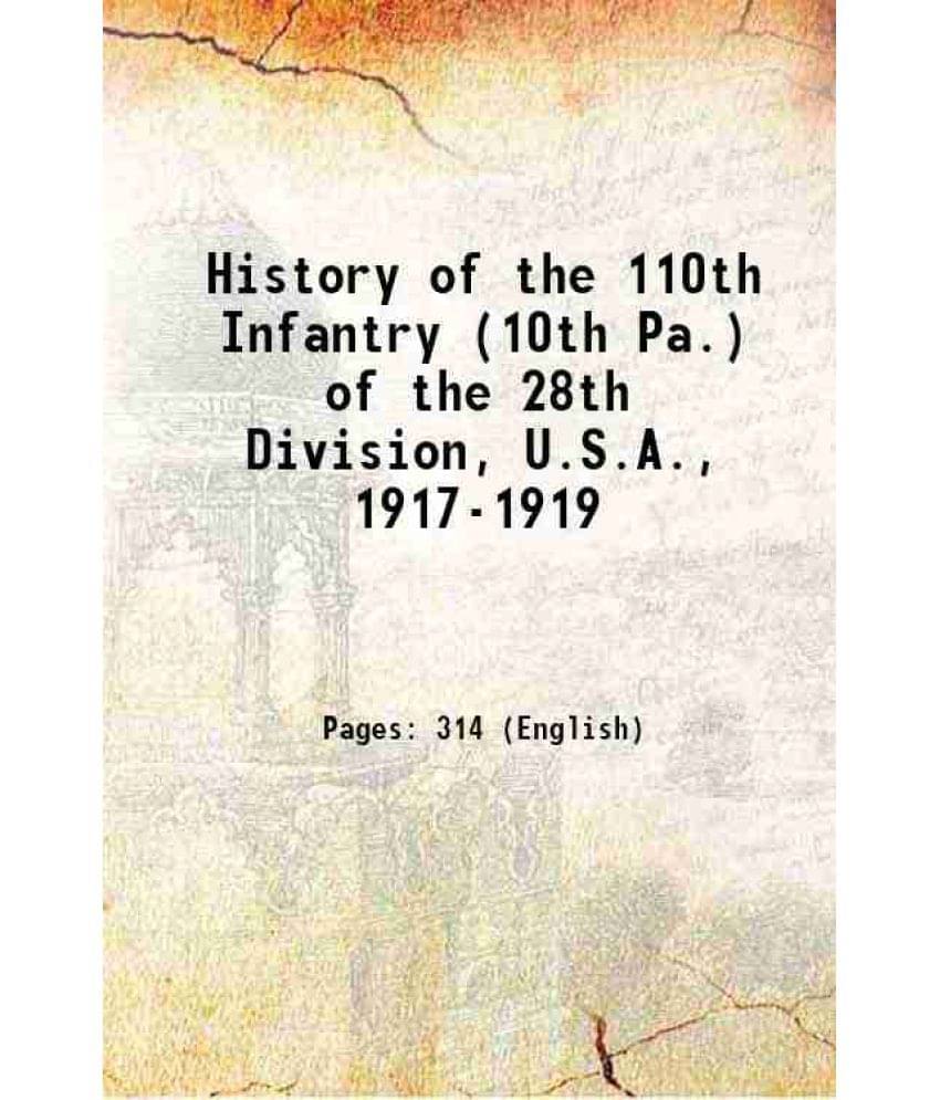 History Of The 110Th Infantry (10Th Pa.) Of The 28Th Division, U.S.A., 1917-1919 1920 Hardcover History Of The 110Th Infantry (10Th Pa.) Of The 28Th Division, U.S.A., 1917-1919 1920 Hardcover