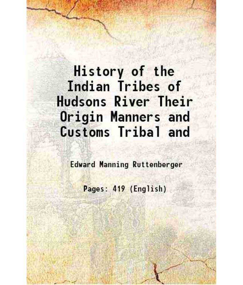 History Of The Indian Tribes Of Hudsons River Their Origin Manners And Customs Tribal And 1872 Hardcover History Of The Indian Tribes Of Hudsons River Their Origin Manners And Customs Tribal And 1872 Hardcover