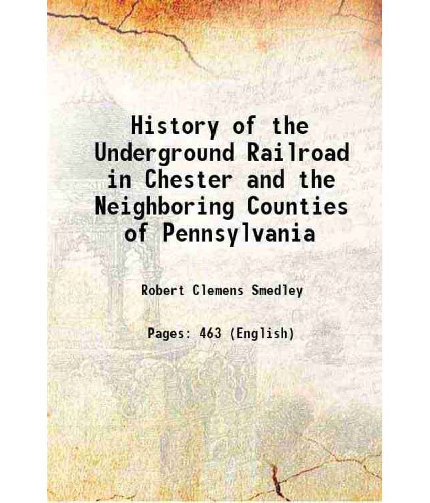     			History Of The Underground Railroad In Chester And The Neighboring Counties Of Pennsylvania 1883 Hardcover