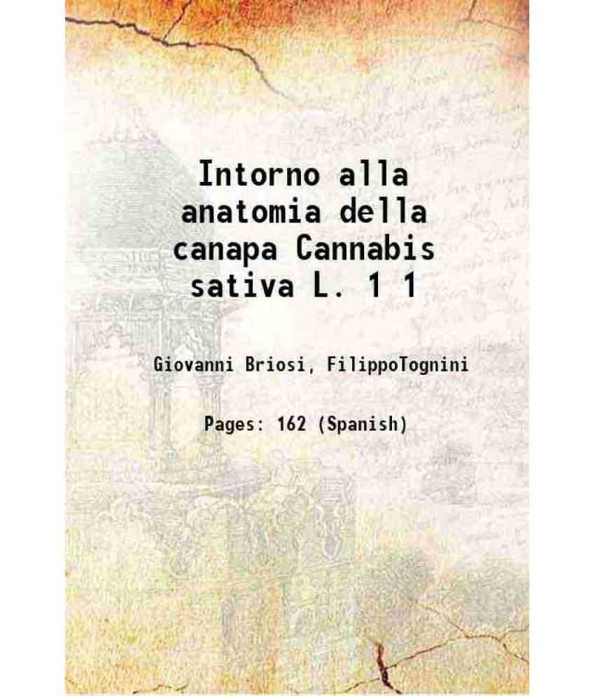 Intorno Alla Anatomia Della Canapa Cannabis Sativa L. Volume 1 1894 Hardcover Intorno Alla Anatomia Della Canapa Cannabis Sativa L. Volume 1 1894 Hardcover