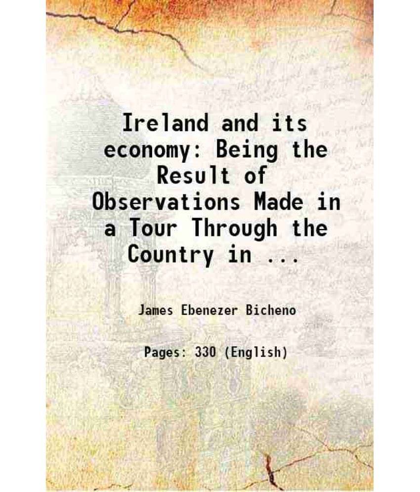 Ireland And Its Economy: Being The Result Of Observations Made In A Tour Through The Country In ... 1830 Hardcover Ireland And Its Economy: Being The Result Of Observations Made In A Tour Through The Country In ... 1830 Hardcover