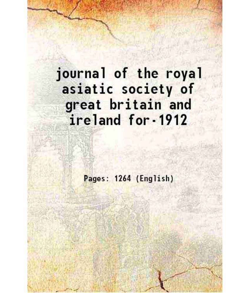 Journal Of The Royal Asiatic Society Of Great Britain And Ireland For-1912 1912 Hardcover Journal Of The Royal Asiatic Society Of Great Britain And Ireland For-1912 1912 Hardcover