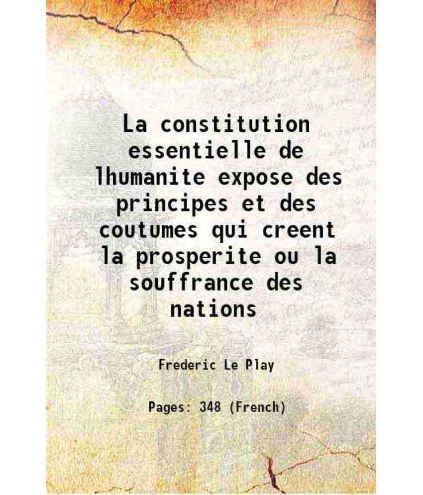 La Constitution Essentielle De Lhumanite Expose Des Principes Et Des Coutumes Qui Creent La Prosperite Ou La Souffrance Des N-.. La Constitution Essentielle De Lhumanite Expose Des Principes Et Des Coutumes Qui Creent La Prosperite Ou La Souffrance Des N-..