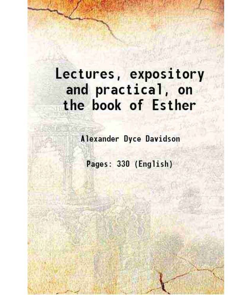 Lectures, Expository And Practical, On The Book Of Esther 1859 Hardcover Lectures, Expository And Practical, On The Book Of Esther 1859 Hardcover