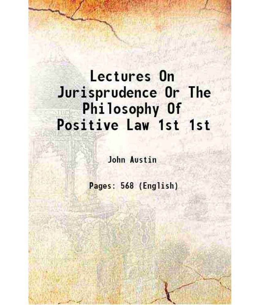 Lectures On Jurisprudence Or The Philosophy Of Positive Law Volume 1St 1874 Hardcover Lectures On Jurisprudence Or The Philosophy Of Positive Law Volume 1St 1874 Hardcover