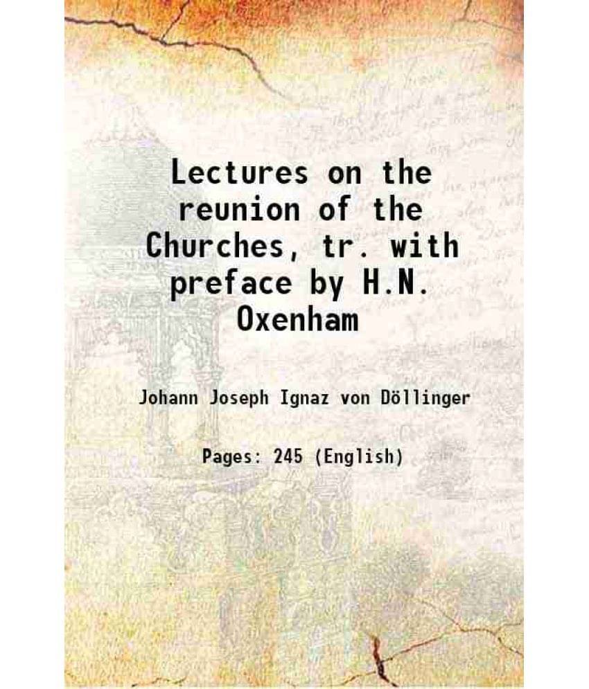 Lectures On The Reunion Of The Churches, Tr. With Preface By H.N. Oxenham 1872 Hardcover Lectures On The Reunion Of The Churches, Tr. With Preface By H.N. Oxenham 1872 Hardcover