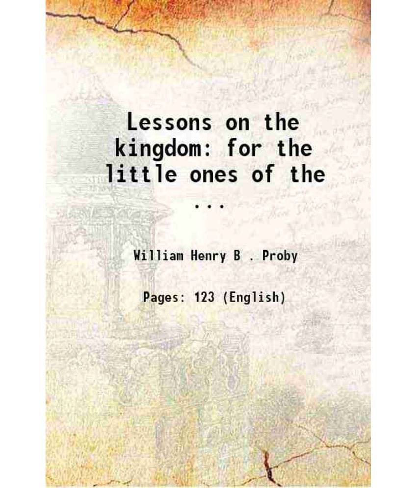 Lessons On The Kingdom For The Little Ones Of The ... 1870 Hardcover Lessons On The Kingdom For The Little Ones Of The ... 1870 Hardcover