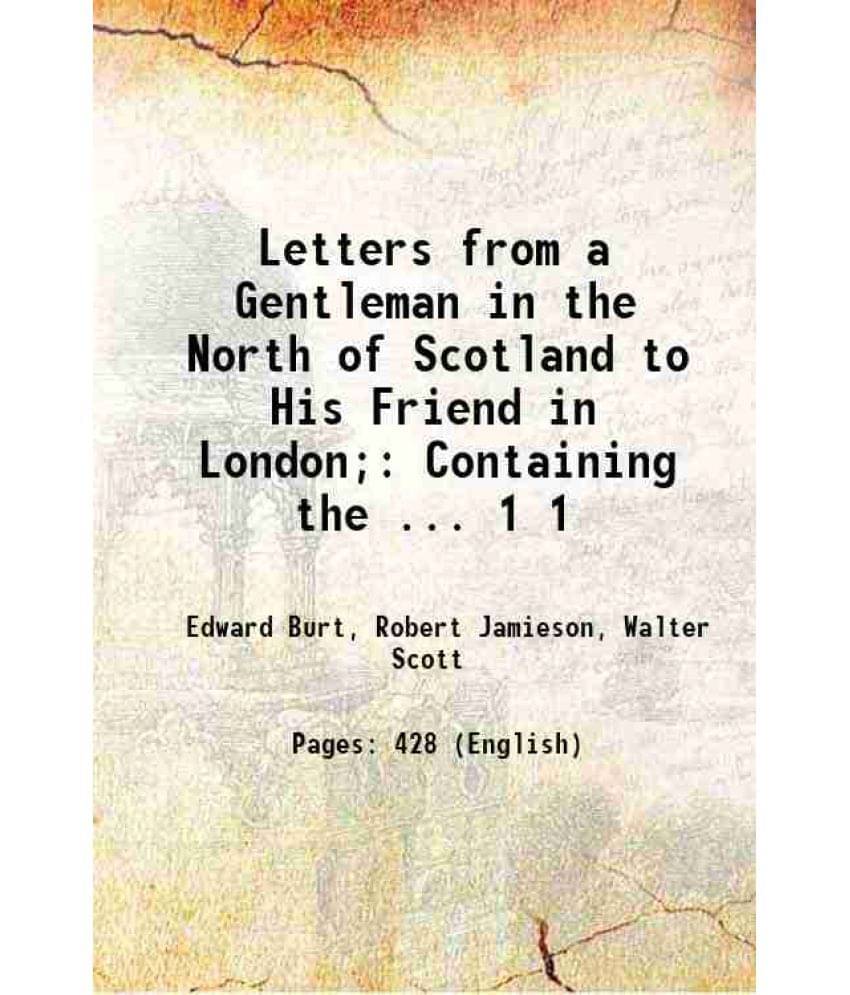 Letters From A Gentleman In The North Of Scotland To His Friend In London;: Containing The ... Volume 1 1822 Hardcover Letters From A Gentleman In The North Of Scotland To His Friend In London;: Containing The ... Volume 1 1822 Hardcover