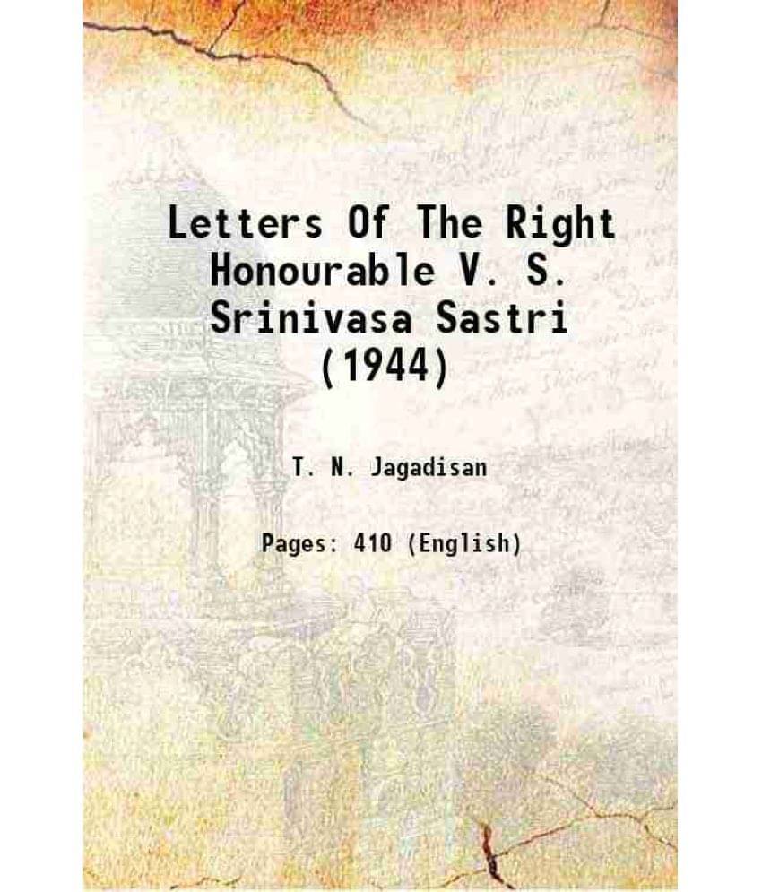 Letters Of The Right Honourable V. S. Srinivasa Sastri (1944) 1944 Hardcover Letters Of The Right Honourable V. S. Srinivasa Sastri (1944) 1944 Hardcover